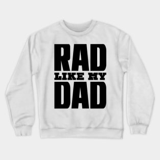 Rad Like My Dad Crewneck Sweatshirt